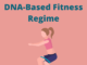 DNA Based Fitness Regime- What You Need to Know? DNA-based fitness