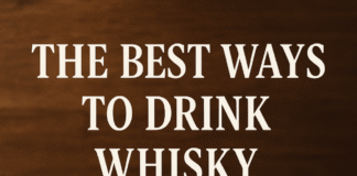 What are the best ways to drink whisky? Best Ways to Drink Whisky