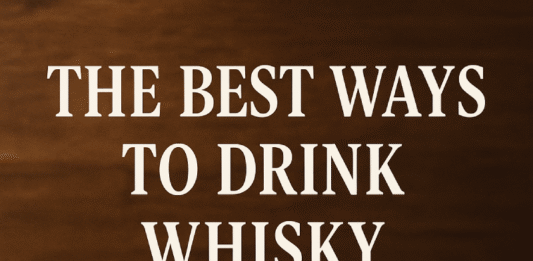 What are the best ways to drink whisky? Best Ways to Drink Whisky