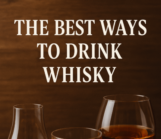 What are the best ways to drink whisky? Best Ways to Drink Whisky